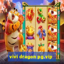 vivi dragon pg.vip